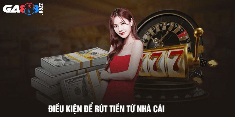 Điều kiện thành viên được rút tiền Ga888