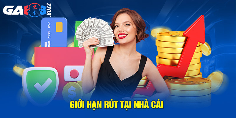Ga888 có rút được tiền không khi giới hạn mức rút?